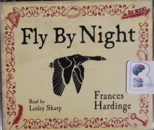 Fly By Night written by Frances Hardinge performed by Lesley Sharpe on CD (Abridged)